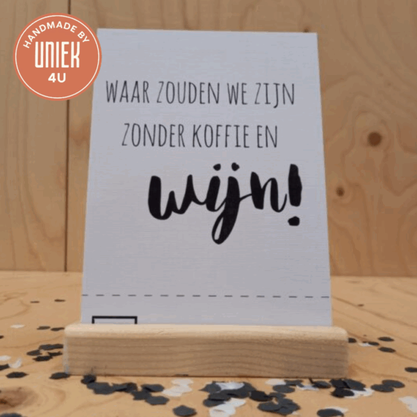 Kaart - Waar zouden we zijn zonder koffie en wijn!