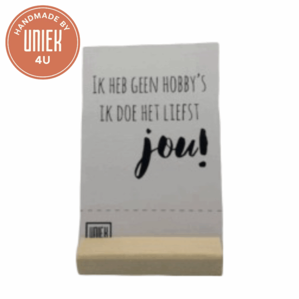 Uniek - Handgemaakte kaart - Ik heb geen hobby's ik doe het liefst jou!