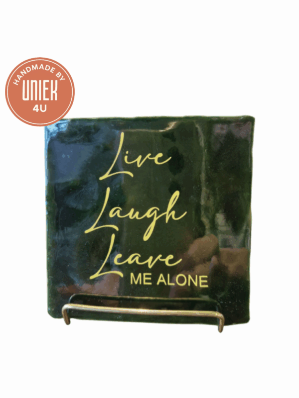 Tegeltje - Live Laugh Leave Me Alone