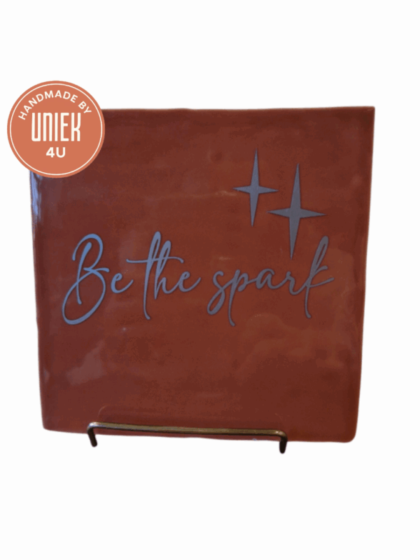 Tegeltje - Be the Spark