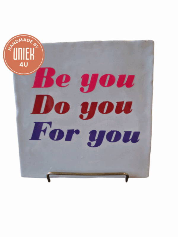 Tegeltje - Be you Do you For you