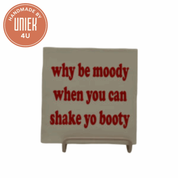 Groot Tegeltje - Why be moody if you can shake that booty - wit