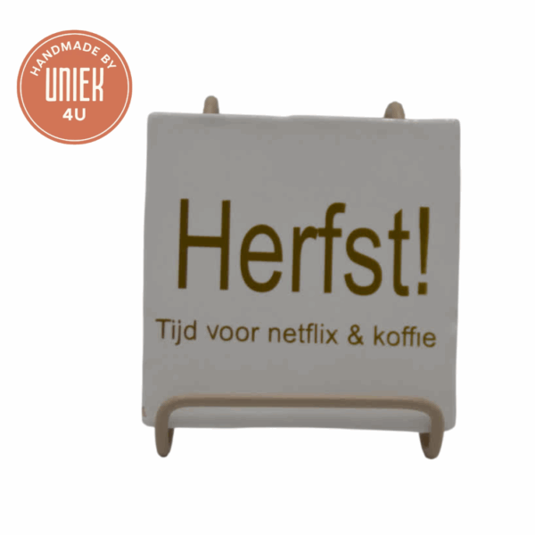 Uniek - Tegeltje - Herfst! Tijd voor netflix & koffie - Wit
