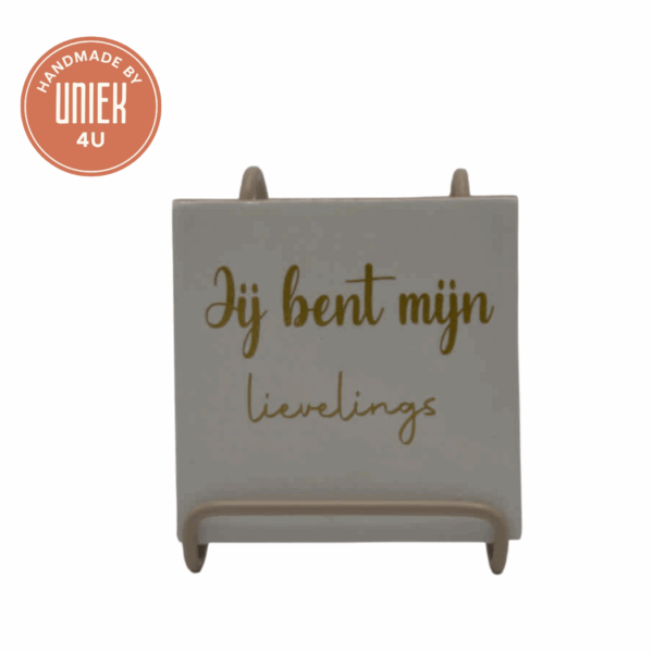 Uniek - tegeltje - Jij bent mijn lievelings - wit