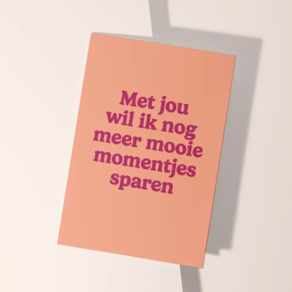 Heyday - A6 kaart - met jou wil ik nog meer mooie momentjes sparen - oranje