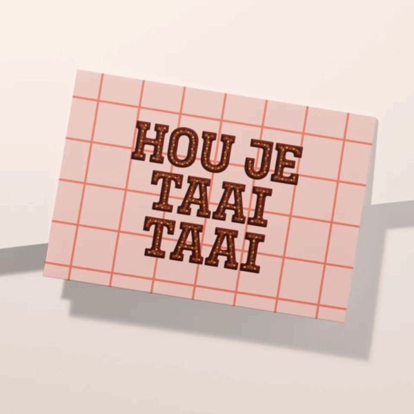 Hey day - wenskaart - Hou je taai taai