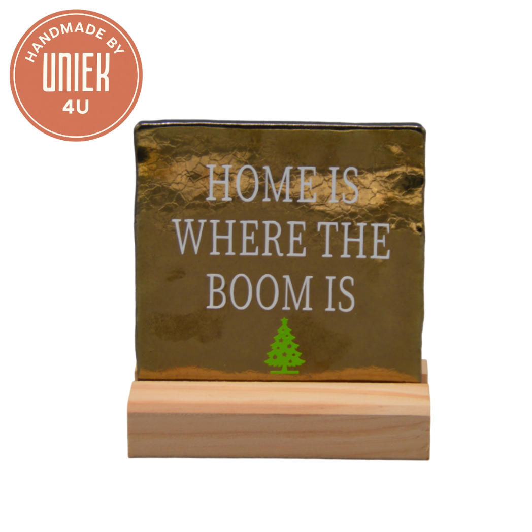 Uniek4u - Tegel - Home is where the boom is